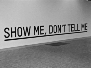 Show Me Don't Tell Me